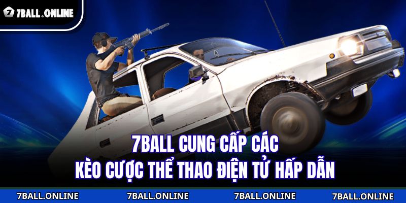 Thể Thao Điện Tử 7BALL - Đẳng Cấp Và Sự Khác Biệt Vượt Trội 3 7BALL cung cấp các kèo cược thể thao điện tử hấp dẫn