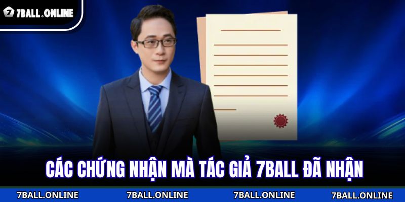 Tác Giả 7BALL - Người Kiến Tạo Đế Chế Giải Trí Khác Biệt 3 Các chứng nhận mà tác giả 7BALL đã nhận
