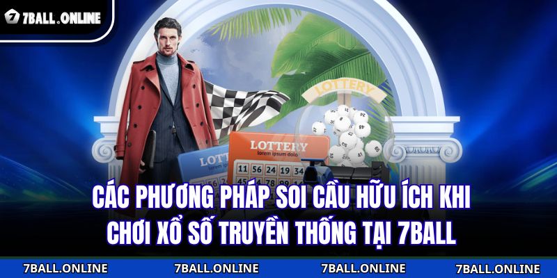Xổ Số Truyền Thống 7BALL - Sân Chơi Uy Tín Của Lô Thủ Việt 4 Các phương pháp soi cầu hữu ích khi chơi xổ số truyền thống tại 7BALL