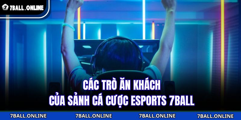 Cá Cược Esports 7BALL - Sân Chơi Của Chiến Lược Và Bản Lĩnh 3 Các trò ăn khách của sảnh cá cược Esports 7BALL