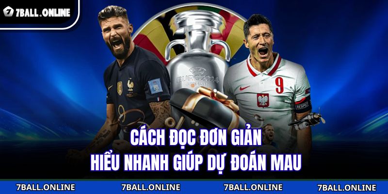 Kèo Trên Kèo Dưới 7BALL - Hình Thức Cá Cược Thông Minh 4 Cách đọc đơn giản, hiểu nhanh giúp dự đoán mau