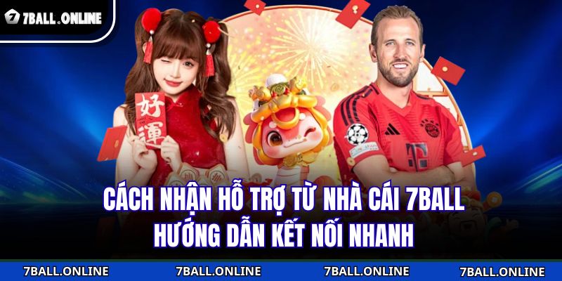 Cách Nhận Hỗ Trợ Từ Nhà Cái 7BALL - Hướng Dẫn Kết Nối Nhanh 1 Cách Nhận Hỗ Trợ Từ Nhà Cái