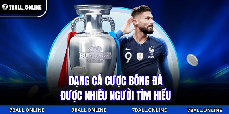 Dạng cá cược bóng đá được nhiều người tìm hiểu