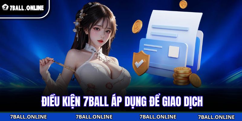 Rút Tiền 7BALL Nhanh Chóng – Nhận Thưởng Chỉ Trong 1 Phút 2 Điều kiện 7BALL áp dụng để giao dịch
