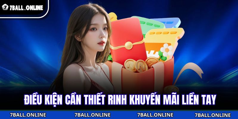 Điều kiện cần thiết rinh khuyến mãi liền tay