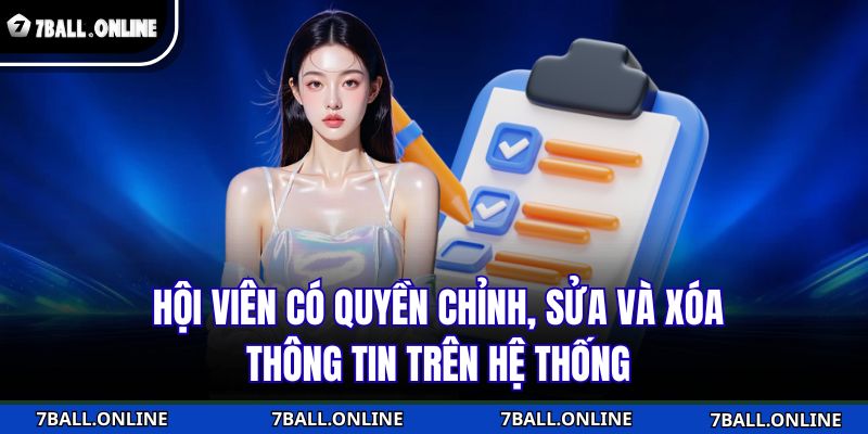 Hội viên có quyền chỉnh, sửa và xóa thông tin trên hệ thống