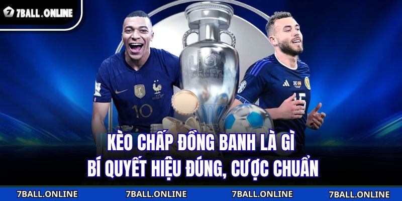 Kèo chấp đồng banh là gì