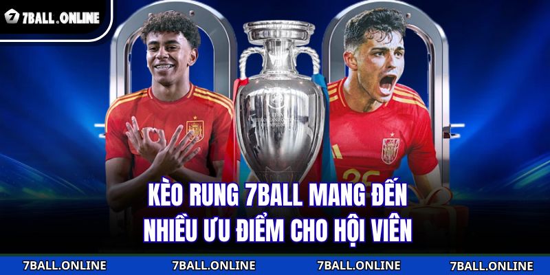 Kèo Rung 7BALL - Thời Điểm Vàng Cho Dân Cược Thể Thao 3 Kèo rung 7BALL mang đến nhiều ưu điểm cho hội viên