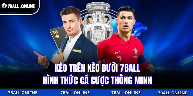 Kèo trên kèo dưới 7BALL