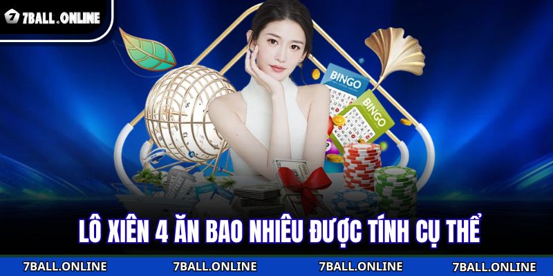 Lô xiên 4 ăn bao nhiêu được tính cụ thể