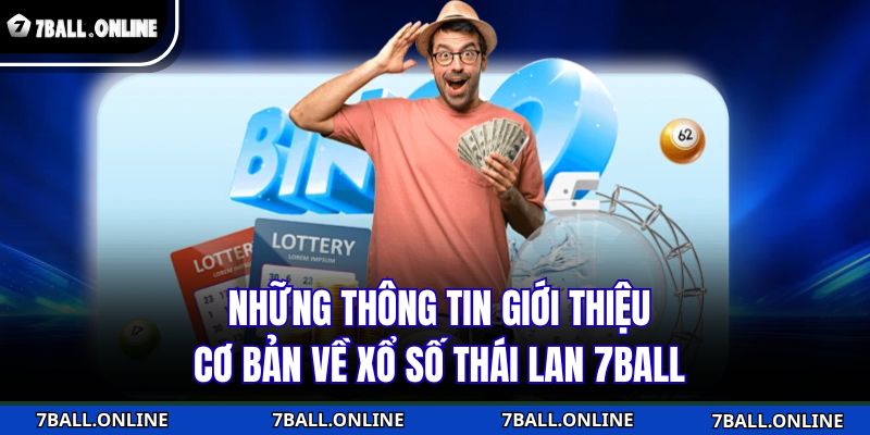 Những thông tin giới thiệu cơ bản về xổ số Thái Lan 7BALL