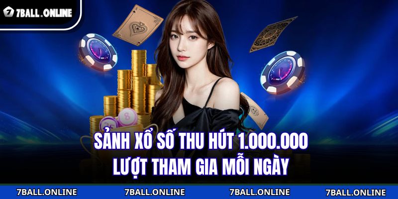 Sảnh xổ số thu hút 1.000.000 lượt tham gia mỗi ngày