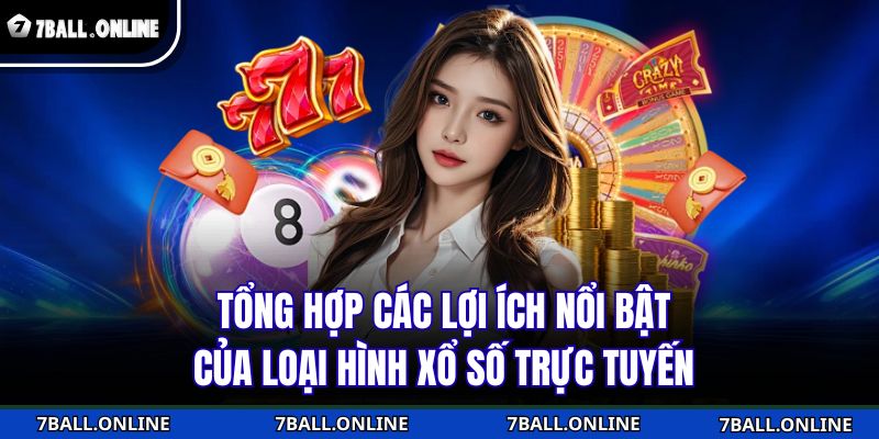 Tổng hợp các lợi ích nổi bật của loại hình xổ số trực tuyến