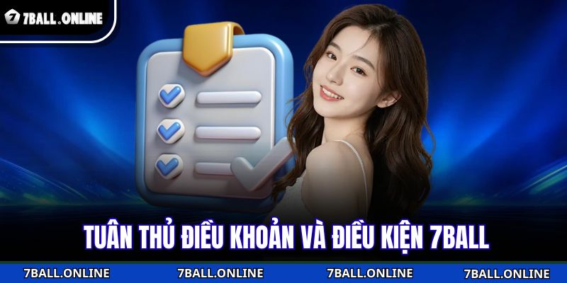Tuân thủ điều khoản và điều kiện 7BALL