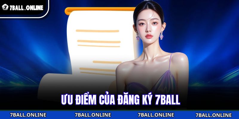 Đăng Ký 7BALL - Quy Trình Thực Hiện Nhanh Chóng Và An Toàn 2 Ưu điểm của đăng ký 7BALL